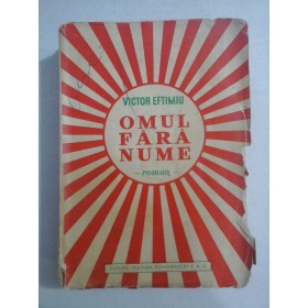    OMUL  FARA  NUME  roman  -  VICTOR   EFTIMIU  -  Editura Cultura Romaneasca, 1940 